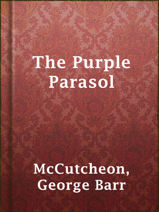 Title details for The Purple Parasol by George Barr McCutcheon - Available